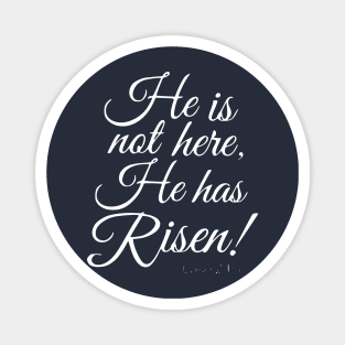 He Is Not Here He Has Risen Luke 24:6 God Magnet